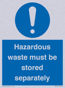 Hazardous Waste Must Be Stored Separately Sign